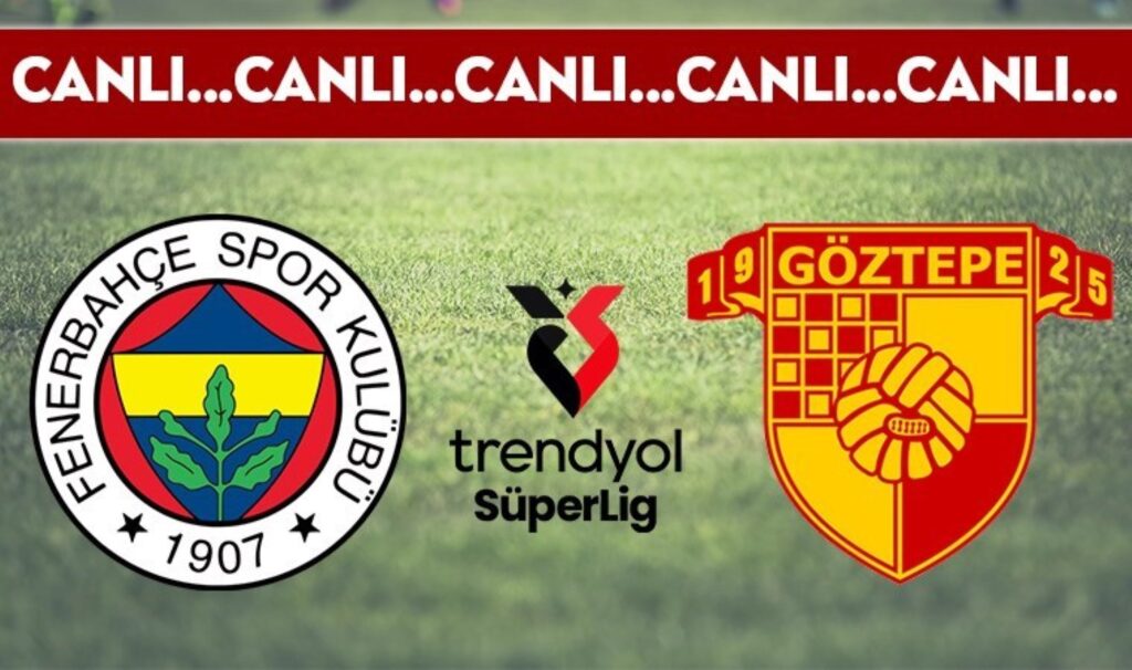 canli yayin fenerbahce goztepe canli anlatim 2024 2025 sezonu super lig 21 hafta Rx3IGriA
