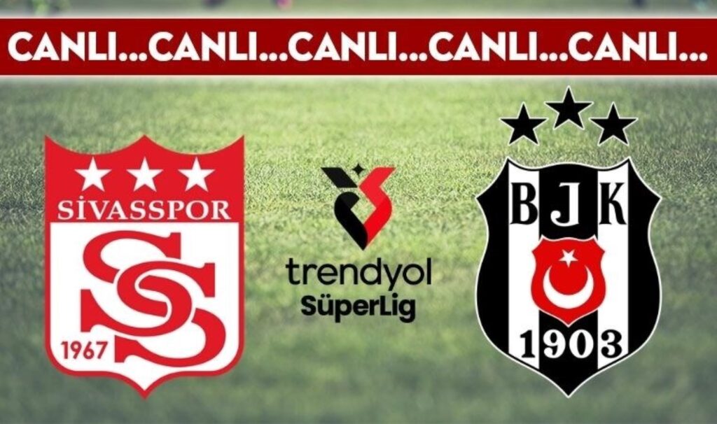 canli yayin sivasspor besiktas canli anlatim 20242025 sezonu trendyol super ligin 23 uYp8Le3e