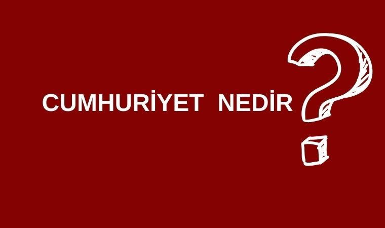 Cumhuriyet nedir? Cumhuriyet ne demek? Cumhuriyet ne anlama gelir? 1 cumhuriyet nedir cumhuriyet ne demek cumhuriyet ne anlama gelir